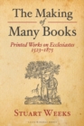 Image for The Making of Many Books : Printed Works on Ecclesiastes 1523-1875