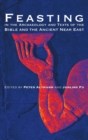 Image for Feasting in the Archaeology and Texts of the Bible and the Ancient Near East