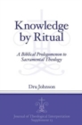 Image for Knowledge by Ritual : A Biblical Prolegomenon to Sacramental Theology