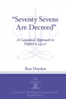 Image for &quot;Seventy-Sevens Are Decreed&quot; : A Canonical Approach to Daniel 9:24–27