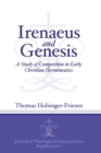 Image for Irenaeus and Genesis : A Study of Competition in Early Christian Hermeneutics
