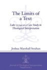 Image for The Limits of a Text : Luke 23:34a as a Case Study in Theological Interpretation