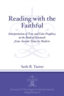Image for Reading with the Faithful : Interpretation of True and False Prophecy in the Book of Jeremiah from Ancient to Modern Times