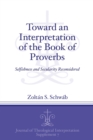 Image for Toward an Interpretation of the Book of Proverbs : Selfishness and Secularity Reconsidered