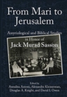 Image for From Mari to Jerusalem  : Assyriological and biblical studies in honor of Jack Murad Sasson