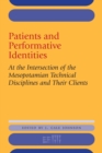 Image for Patients and performative identities  : at the intersection of the Mesopotamian technical disciplines and their clients