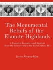 Image for The monumental reliefs of the Elamite highlands  : a complete inventory and analysis (from the 17th to 6th century BC)