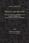 Image for History and the Gods : An Essay on the Idea of Historical Events as Divine Manifestations in the Ancient Near East and Israel