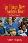 Image for Ten Things New Teachers Need to Succeed