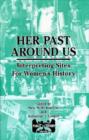 Image for Her past around us  : interpreting sites for women&#39;s history