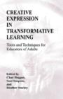Image for Creative expression in transformative learning  : tools and techniques for educators of adults