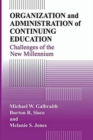 Image for Organization and Administration of Continuing Education : Challenges of the New Millennium