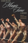 Image for Magic Time, A Memoir : Notes on Theatre &amp; Other Entertainment