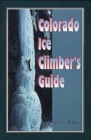 Image for Colorado Ice Climber&#39;s Guide