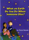 Image for What On Earth Do You Do When Someone Dies?