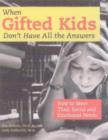 Image for When gifted kids don&#39;t have all the answers  : how to meet their social and emotional needs
