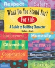 Image for What Do You Stand For? For Kids