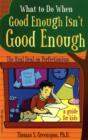 Image for What to Do When Good Enough Isn&#39;t Good Enough