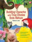 Image for Building Character with True Stories from Nature [With CDROM]