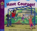 Image for Have Courage! (Being the Best Me)