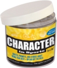 Image for Character in Sports in a Jar : Quotes Prompts and Stories About Being Your Best--on and Off the Field