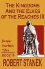 Image for The Kingdoms &amp; The Elves Of The Reaches III (Keeper Martin Tales, Book 3)