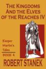 Image for The Kingdoms &amp; The Elves of the Reaches IV (Keeper Martin&#39;s Tales, Book 4)