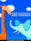 Image for Giraffe and Elephant Are Friends (A Children&#39;s Picture Book)