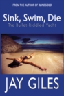 Image for Sink, Swim, Die (The Bullet-riddled Yacht Book 2)