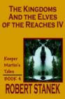 Image for The Kingdoms and the Elves of the Reaches IV (Keeper Martin&#39;s Tales, Book 4)