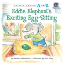 Image for Eddie Elephant&#39;s Exciting Egg-sitting