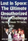 Image for Lost in space  : the ultimate unauthorized trivia challenge for the classic TV series