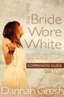 Image for And the Bride Wore White Companion Guide: Seven Secrets to Sexual Purity