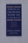 Image for Spiritual disciplines within the church: participating fully in the body of Christ