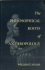 Image for The Philosophical Roots of Anthropology