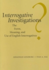 Image for Interrogative Investigations : The Form, Meaning, and Use of English Interrogatives