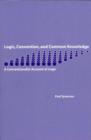Image for Logic, convention and common knowledge  : a conventionalist account of logic
