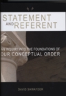 Image for Statement and Referent : An Inquiry into the Foundations of our Conceptual Order