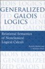 Image for Generalized Galois logics  : relational semantics of nonclassical logical calculi