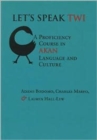 Image for Let&#39;s Speak Twi : A Proficiency Course in Akan Language and Culture