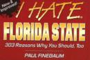 Image for I Hate Florida State : 303 Reasons Why You Should, Too