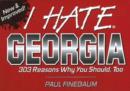 Image for I Hate Georgia : 303 Reasons Why You Should, Too