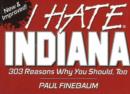 Image for I Hate Indiana : 303 Reasons Why You Should, Too