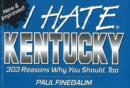 Image for I Hate Kentucky : 303 Reasons Why You Should, Too