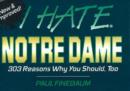 Image for I Hate Notre Dame : 303 Reasons Why You Should, Too
