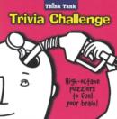 Image for The Think Tank Trivia Challenge : High-Octane Puzzlers to Fuel Your Brain