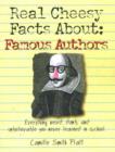 Image for The Real Cheesy Facts About Famous Authors : Everything Weird, Dumb, and Unbelievable You Never Learned in School