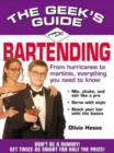 Image for The Geek&#39;s Guide to Bartending : Don&#39;t be a Dummy! Get Twice as Smart for Half the Price!