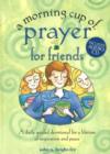 Image for A Morning Cup of Prayer for Friends : A Daily Guided Devotional for a Lifetime of Inspiration and Peace