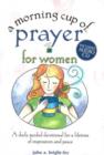 Image for A Morning Cup of Prayer for Women : A Daily Guided Devotional for a Lifetime of Inspiration and Peace